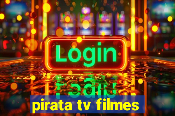 pirata tv filmes